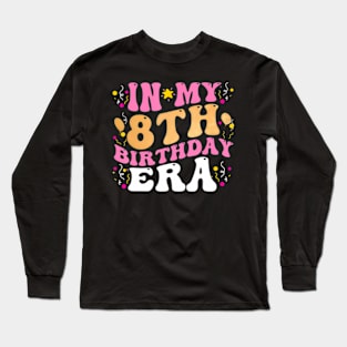 In My 8th Birthday Era Eight 8 years Old Birthday Girl Long Sleeve T-Shirt